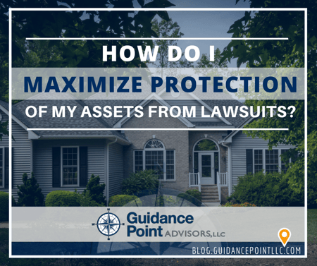 How Do I Maximize Protection of My Assets from Lawsuits