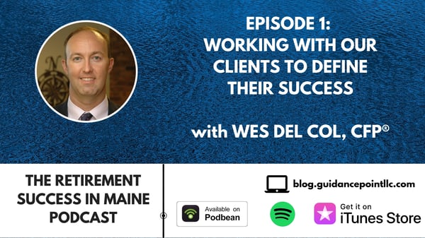 Retirement Success in Maine EP001 Wes Del Col